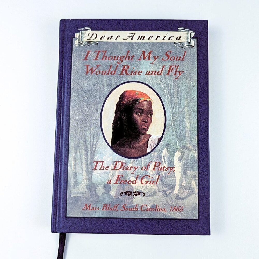 Dear America - I Thought My Soul Would Rise & Fly: Diary of a Freed Girl, 1865